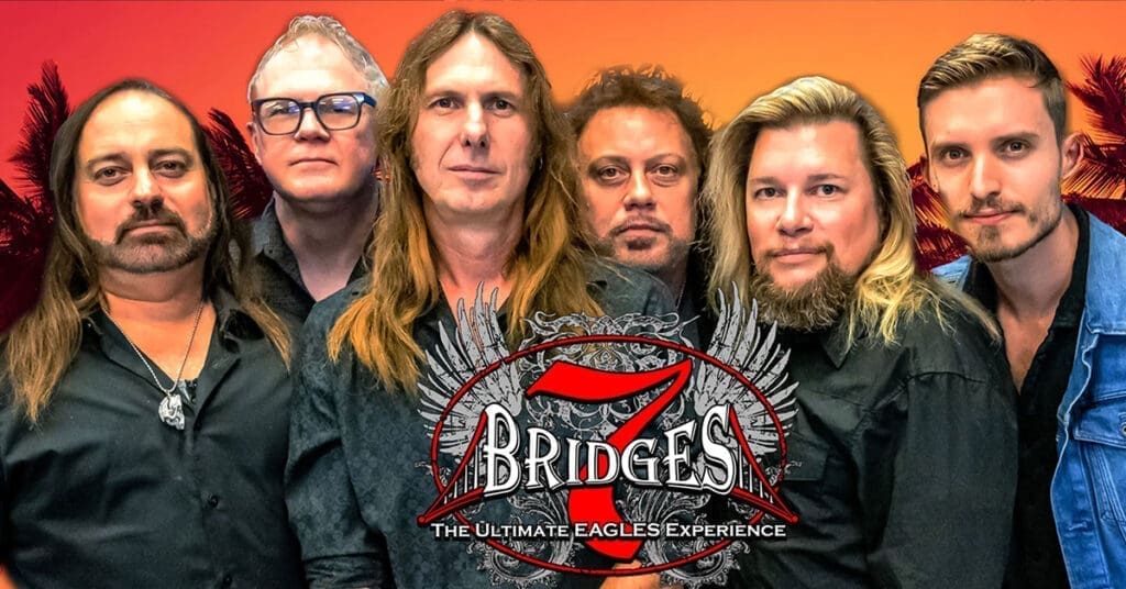 7 BRIDGES THE ULTIMATE EAGLES EXPERIENCE